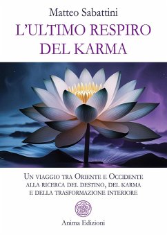 L' ultimo respiro del karma. Un viaggio tra Oriente e Occidente alla ricerca del destino, del karma e della trasformazione interiore Cover L' ultimo respiro del karma. Un viaggio tra Oriente e Occidente alla ricerca del destino, del karma e della trasformazione interiore