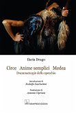 Circe Anime Semplici Medea. Drammaturgie dello specchio Circe Anime Semplici Medea. Drammaturgie dello specchio