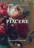 Piacere. Premio Nazionale di poesia Città di Mestre 2024. Antologia delle poesie vincitrici Piacere. Premio Nazionale di poesia Città di Mestre 2024. Antologia delle poesie vincitrici