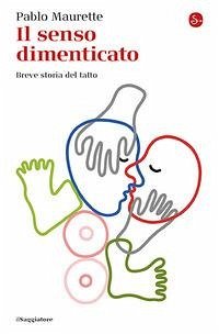 Cover Il senso dimenticato. Breve storia del tatto