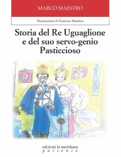 Storia del Re Uguaglione e del suo servo-genio Pasticcioso - Maestro, Marco