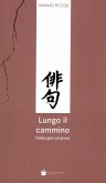 Lungo il cammino. Haiku per un anno Lungo il cammino. Haiku per un anno