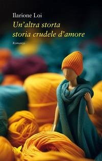 Un' altra storta storia crudele d'amore - Loi, Ilarione