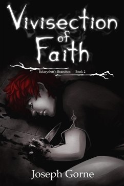 Vivisection of Faith (Belarythm's Branches, #2) (eBook, ePUB) - Gorne, Joseph Vivisection of Faith (Belarythm's Branches, #2) (eBook, ePUB) - Gorne, Joseph