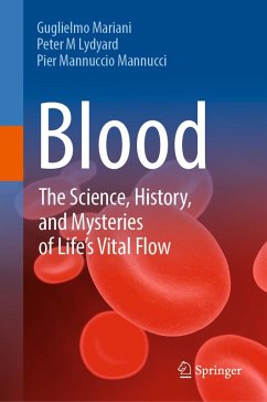 Blood: The Science, History, and Mysteries of Life's Vital Flow (eBook, PDF) - Mariani, Guglielmo; Lydyard, Peter M; Mannucci, Pier Mannuccio