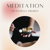 Meditation: Finanzielle Freiheit (MP3-Download) Meditation: Finanzielle Freiheit (MP3-Download)