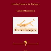 Healing Sounds for Epilepsy - Guided Meditation (MP3-Download) Healing Sounds for Epilepsy - Guided Meditation (MP3-Download)