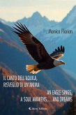 Il canto dell'aquila, risveglio di un'anima - An eagle sings,a soul awakens...and dreams (eBook, ePUB)