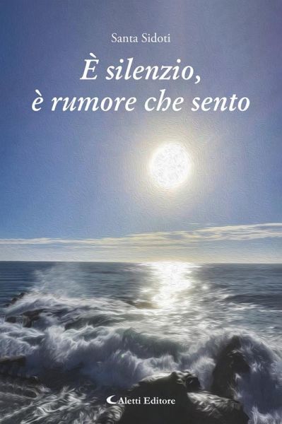E' silenzio, è rumore che sento (eBook, ePUB) E' silenzio, è rumore che sento (eBook, ePUB)