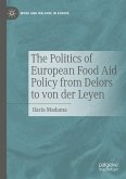 The Politics of European Food Aid Policy from Delors to von der Leyen (eBook, PDF)