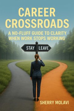 Career Crossroads: A No-Fluff Guide to Clarity When Work Stops Working (eBook, ePUB) - Molavi, Sherry
