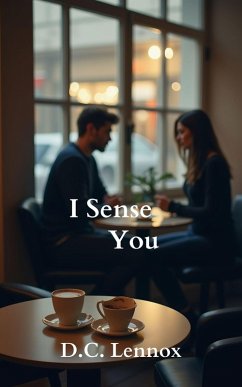 I Sense You (eBook, ePUB) - Lennox, D. C. I Sense You (eBook, ePUB) - Lennox, D. C.