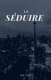 Le séduire (eBook, ePUB)