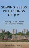 Sowing Seeds with Songs of Joy: Growing God's Garden In Forgotten Places (eBook, ePUB) Sowing Seeds with Songs of Joy: Growing God's Garden In Forgotten Places (eBook, ePUB)