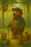 Ludwig, the Storytelling Bear. (Ludwig Anthologies, #1) (eBook, ePUB)
