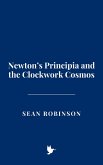 Newton's Principia and the Clockwork Cosmos (eBook, ePUB) Newton's Principia and the Clockwork Cosmos (eBook, ePUB)