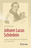 Johann Lucas Schönlein - Leibarzt, Hochschullehrer und Revolutionär im 19. Jahrhundert (eBook, PDF)