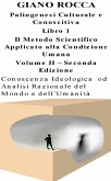 Palingenesi Culturale e conoscitiva - Conoscenza Ideologica od Analisi Razionale del Mondo e dell'Umanità (The Scientific Method Applied to the Human Condition, #2) (eBook, ePUB) Palingenesi Culturale e conoscitiva - Conoscenza Ideologica od Analisi Razionale del Mondo e dell'Umanità (The Scientific Method Applied to the Human Condition, #2) (eBook, ePUB)