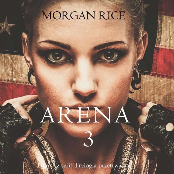Arena 3 (Tom 3 z serii Trylogia przetrwania) (MP3-Download) Arena 3 (Tom 3 z serii Trylogia przetrwania) (MP3-Download)