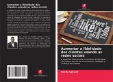 Aumentar a fidelidade dos clientes usando as redes sociais