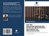 Von der Zusammensetzung des Sitzes am Afrikanischen Gerichtshof für Menschenrechte. Von der Zusammensetzung des Sitzes am Afrikanischen Gerichtshof für Menschenrechte.