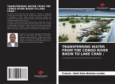 TRANSFERRING WATER FROM THE CONGO RIVER BASIN TO LAKE CHAD : TRANSFERRING WATER FROM THE CONGO RIVER BASIN TO LAKE CHAD :