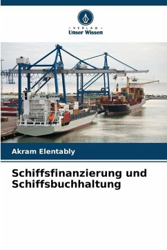 Schiffsfinanzierung und Schiffsbuchhaltung - Elentably, Akram Schiffsfinanzierung und Schiffsbuchhaltung - Elentably, Akram