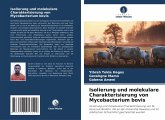Isolierung und molekulare Charakterisierung von Mycobacterium bovis Isolierung und molekulare Charakterisierung von Mycobacterium bovis