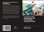 PLANIFICATION NUMÉRIQUE DU TRAITEMENT EN DENTISTERIE