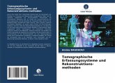 Tomographische Erfassungssysteme und Rekonstruktions-methoden Tomographische Erfassungssysteme und Rekonstruktions-methoden