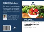 Nährwert, Haltbarkeit und Ertragspotenzial von Erdbeeren