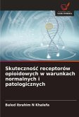 Skuteczno¿¿ receptorów opioidowych w warunkach normalnych i patologicznych Skuteczno¿¿ receptorów opioidowych w warunkach normalnych i patologicznych