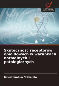 Skuteczno¿¿ receptorów opioidowych w warunkach normalnych i patologicznych - Khalefa, Baled Ibrahim N
