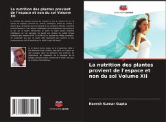 La nutrition des plantes provient de l'espace et non du sol Volume XII - Gupta, Naresh Kumar