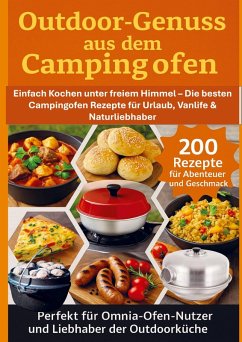 Outdoor-Genuss aus dem Campingofen - 200 Rezepte für Abenteuer und Geschmack Perfekt für Omnia-Ofen-Nutzer und Liebhaber der Outdoorküche Cover Outdoor-Genuss aus dem Campingofen - 200 Rezepte für Abenteuer und Geschmack Perfekt für Omnia-Ofen-Nutzer und Liebhaber der Outdoorküche