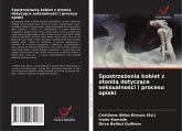 Spostrze¿enia kobiet z otomi¿ dotycz¿ce seksualno¿ci i procesu opieki Spostrze¿enia kobiet z otomi¿ dotycz¿ce seksualno¿ci i procesu opieki