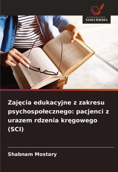 Zaj¿cia edukacyjne z zakresu psychospo¿ecznego: pacjenci z urazem rdzenia kr¿gowego (SCI) - Mostary, Shabnam Zaj¿cia edukacyjne z zakresu psychospo¿ecznego: pacjenci z urazem rdzenia kr¿gowego (SCI) - Mostary, Shabnam