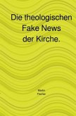 Die theologischen Fake News der Kirche.