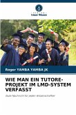 WIE MAN EIN TUTORE-PROJEKT IM LMD-SYSTEM VERFASST WIE MAN EIN TUTORE-PROJEKT IM LMD-SYSTEM VERFASST