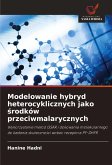 Modelowanie hybryd heterocyklicznych jako ¿rodków przeciwmalarycznych Modelowanie hybryd heterocyklicznych jako ¿rodków przeciwmalarycznych