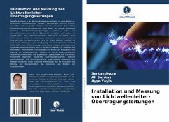 Installation und Messung von Lichtwellenleiter-Übertragungsleitungen - Aydin, Serkan;Sarikas, Ali;Yayla, Ayse