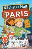 Nächster Halt: Paris - Der Reiseführer für neugierige Weltentdecker