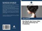 Die Macht des Luxus über die Wahrnehmung von Produkten Die Macht des Luxus über die Wahrnehmung von Produkten