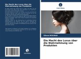 Die Macht des Luxus über die Wahrnehmung von Produkten
