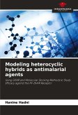Modeling heterocyclic hybrids as antimalarial agents Modeling heterocyclic hybrids as antimalarial agents