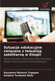 Sytuacje edukacyjne zwi¿zane z telewizj¿ satelitarn¿ w Etiopii