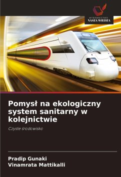 Cover Pomys¿ na ekologiczny system sanitarny w kolejnictwie