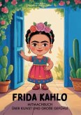 Frida Kahlo. Mitmachbuch über Kunst und große Gefühle