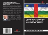 Central African Republic: A troubled destiny, who will learn the lessons?