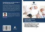 Komplikationen und Misserfolge in der Parodontaltherapie Komplikationen und Misserfolge in der Parodontaltherapie